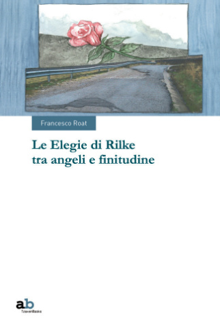 Le elegie di Rilke tra angeli e finitudine